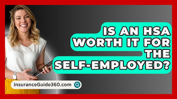Is An HSA Worth It For The Self-Employed? - InsuranceGuide360.com
