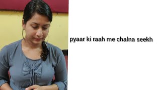 Video thumbnail of "pyar ki raah me chalna seekh ( cover video )"