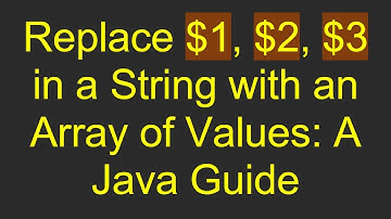 Replace $1, $2, $3 in a String with an Array of Values: A Java Guide