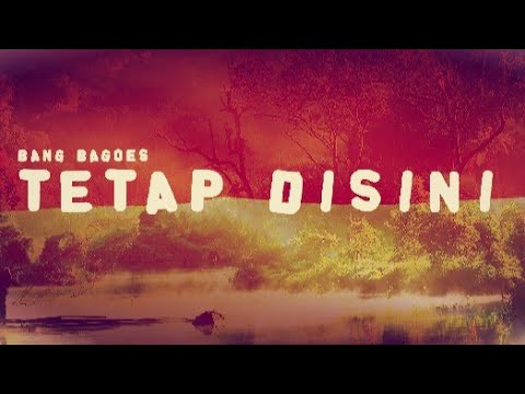 Bang Bagoes - Tetap Disini ( Official Video Lyric )