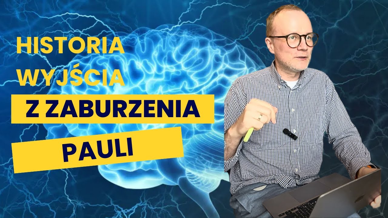 HISTORIA WYJSCIA Z ZABURZENIA PAULI