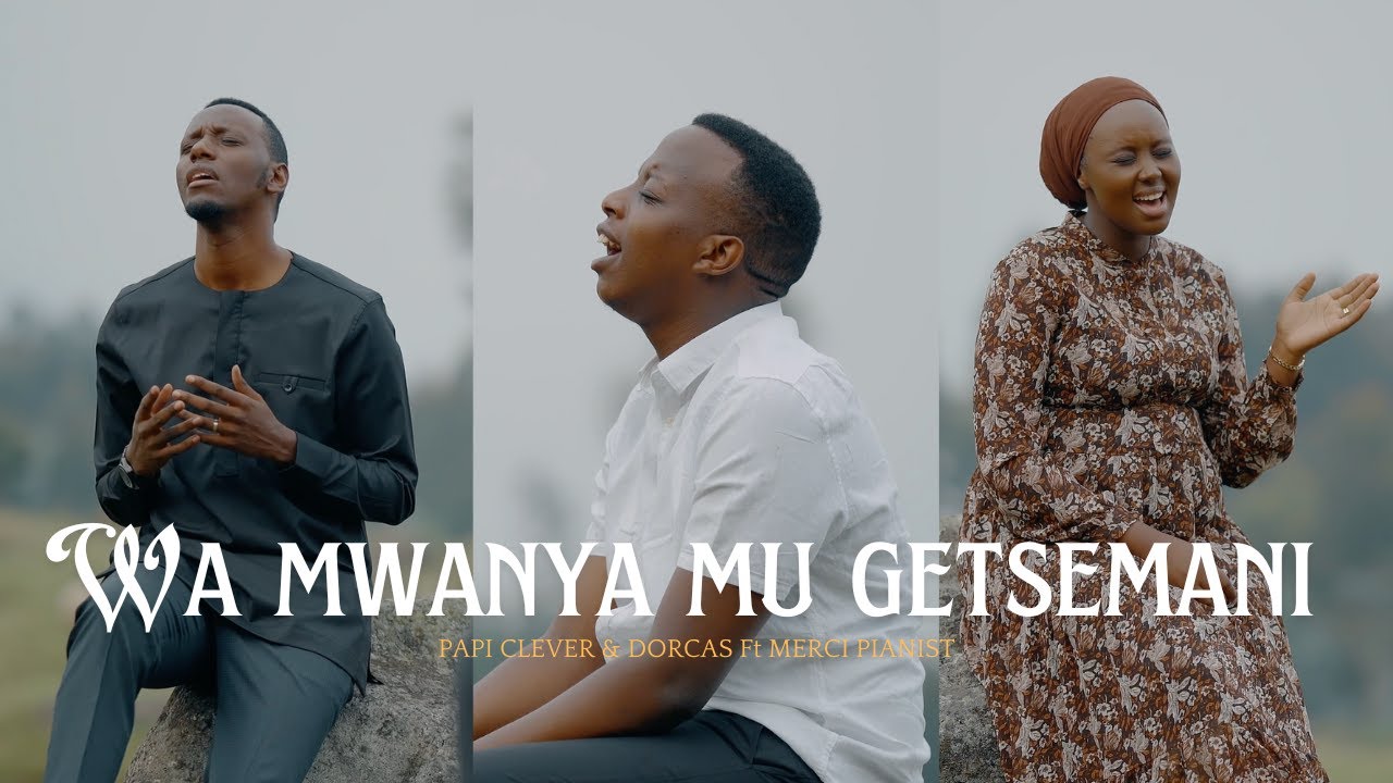 WA MWANYA MU GETSEMANi - PAPI CLEVER & DORCAS Ft MERCI PIANIST : MORNING WORSHIP 187