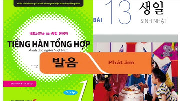 [PHÁT ÂM - 발음] ITIẾNG HÀN TỔNG HỢP SƠ CẤP 1 I BÀI 13- 생일