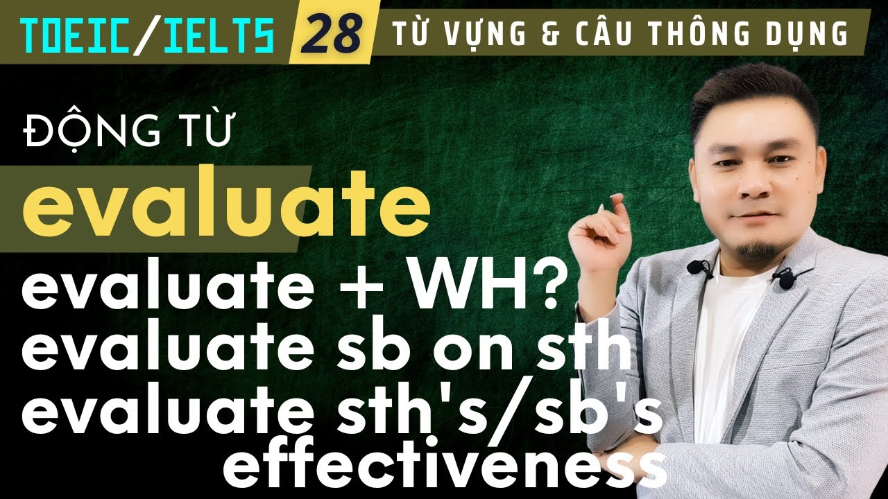 TOEIC-IELTS 28: Động từ Evaluate và các cấu trúc cần... - youtube