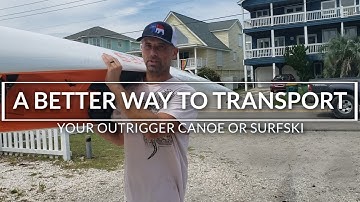 Tips for transporting your outrigger canoe or surfski more safely!