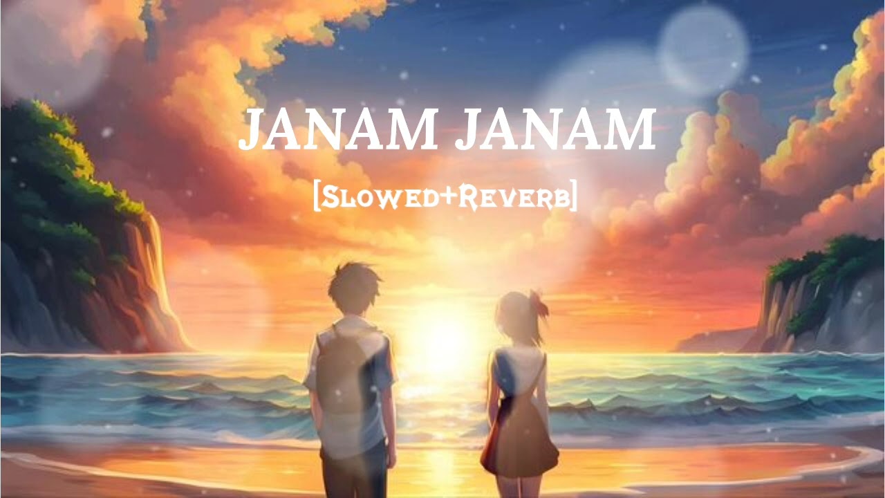 JANAM JANAM [Slowed+Reverb || Arijit Singh,