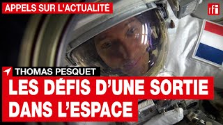 Thomas Pesquet : les défis d'une sortie dans l'espace