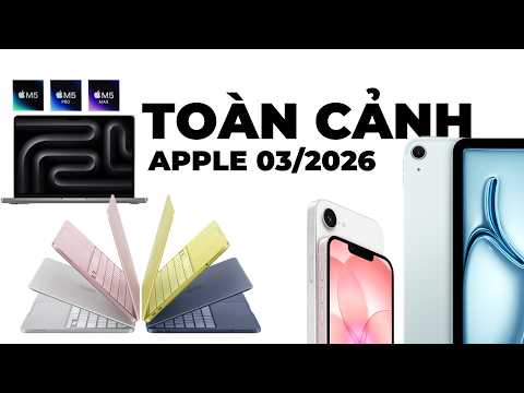 Toàn cảnh hệ sinh thái Apple 2026: Chip M5 và kỷ nguyên trí tuệ nhân tạo thiết bị!
