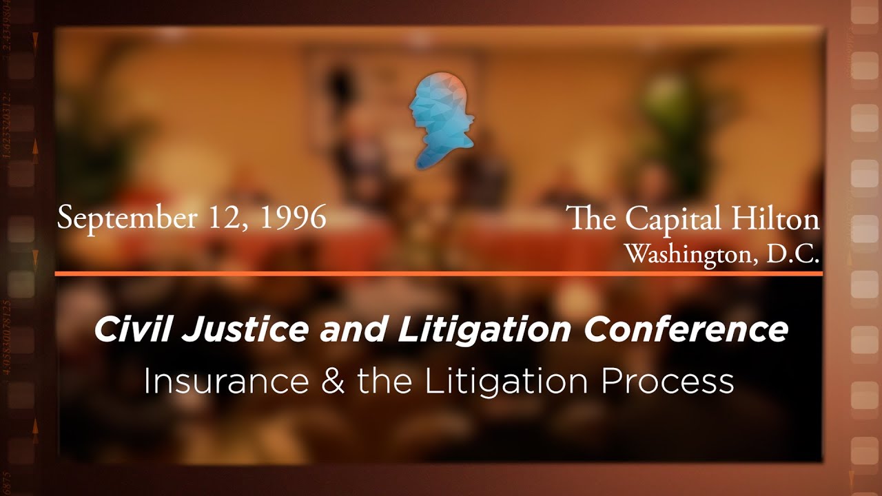1996 Civil Justice and Litigation Conference: Insurance & Litigation Process [Archive Collection]