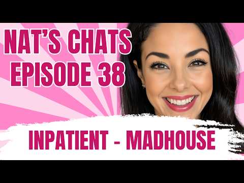 Nat's Chats Episode 38 - Who Are The Real Inpatient's And What Is The Madhouse?