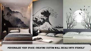 Personalize Your Space Creating Custom Wall Decals with Stencils