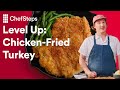 Level Up: How to make Crispy &amp; Juicy Chicken-Fried Turkey | ChefSteps