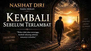 Kembali Sebelum Terlambat – Nasyid Taubat | NASIHAT DIRI – Nada Hijrah