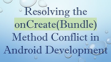 Resolving the onCreate(Bundle) Method Conflict in Android Development