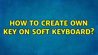 How to create own key on soft Keyboard? (2 Solutions!!) screenshot 2