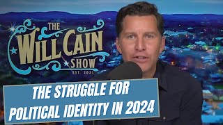 The Struggle for Political Identity | Will Cain Show