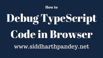 How to Debug TypeScript Code in Browser?