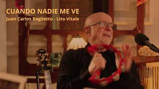 Cuando nadie me ve  - Juan Carlos Baglietto, Lito Vitale