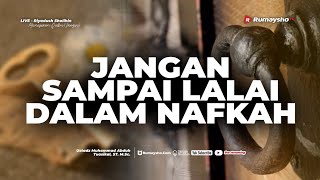 Jangan Sampai Lalai Dalam Nafkah Keluarga - Ustadz Muhammad Abduh Tuasikal, M.Sc.