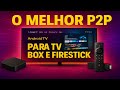 🔥 O MELHOR P2P + IPTV PARA TV BOX E FIRE STICK — Instalação Fácil e Roda Liso!