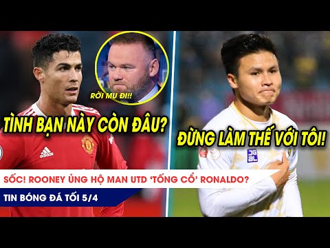 TIN BÓNG ĐÁ TỐI 5/4: Rooney ủng hộ MU tống Ronaldo ra đường? Quang Hải không muốn RA ĐI như Messi