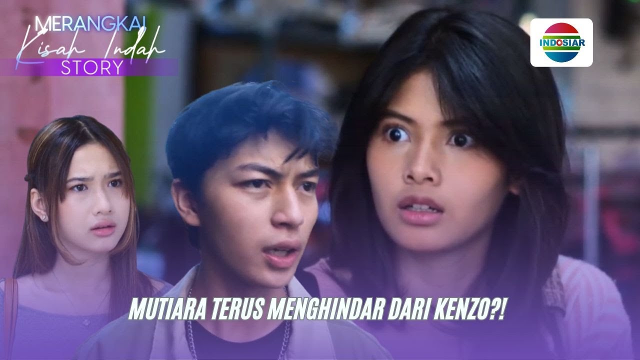 Mutiara Terus Menghindar Dari Kenzo?! | Merangkai Kisah Indah Story