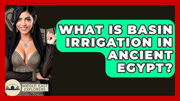 What Is Basin Irrigation In Ancient Egypt? - Middle East Explorers