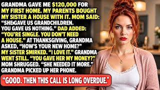 When My Parents Gave My $120,000 House Fund to My Sister—Grandma Made One Call at the Table