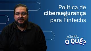 Política de cibersegurança para Fintechs | Juridioquê