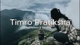 「Timro Pratiksha」 - Slowed & Reverb