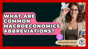 What Are Common Macroeconomics Abbreviations? - High School Toolkit