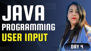 Java Programming | Day 4 | Taking User Input | Using Scanner Class