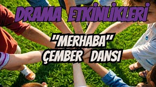 Merhaba Çember Dansı - Drama Etkinlikleri