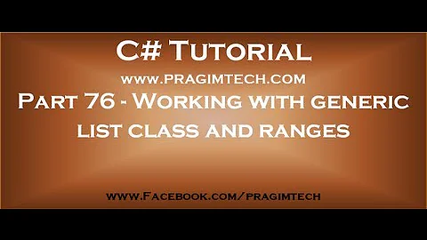 Part 76   Working with generic list class and ranges in c#