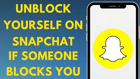 How to Unblock Yourself on Snapchat if Someone Blocks You (2023)