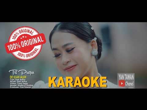 Tri Puspa - De Ulah Aluh (Karaoke Original) — Yan Tawan