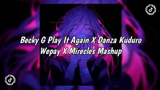 DJ BECKY G PLAY IT AGAIN X DANZA KUDURO WEPAY X MIRECLES MASHUP VIRAL TIKTOK BY UCIL PANGKI TERBARU