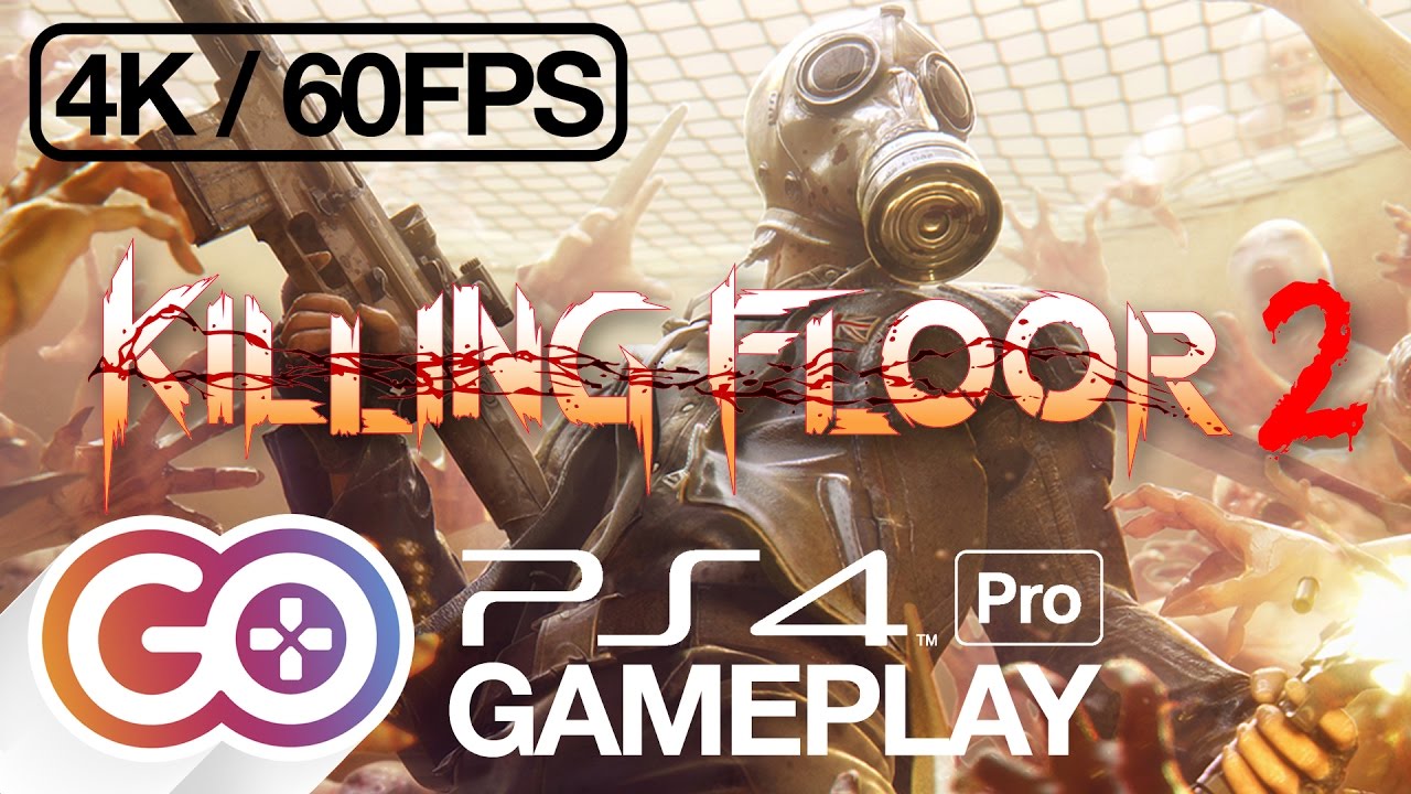 Killing Floor 2 PlayStation 4 Pro Gameplay 4K UltraHD / 60FPS YouTube