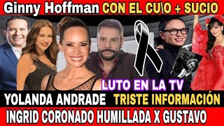 ✝LUTO EN LA TV  GINNI HOFFMAN EXPUESTA  MARIBEL GUARDIA  GUSTAVO ADOLFO INTANTE YOLANDA ANDRADE