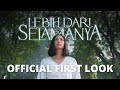 LEBIH DARI SELAMANYA - OFFICIAL FIRST LOOK
