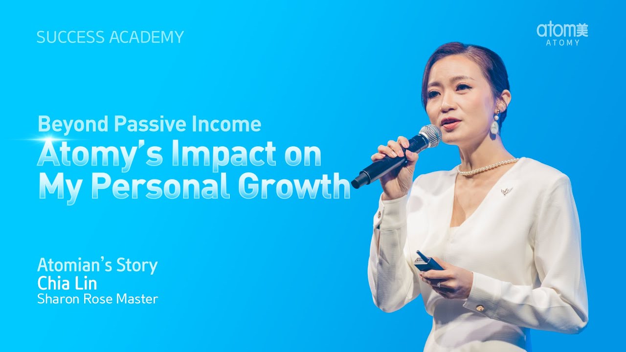 Beyond Passive Income: Atomy's Impact on My Growth | Chia Lin SRM | 30 ...