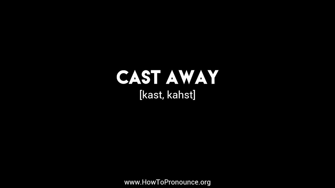 How to Pronounce "cast away" YouTube