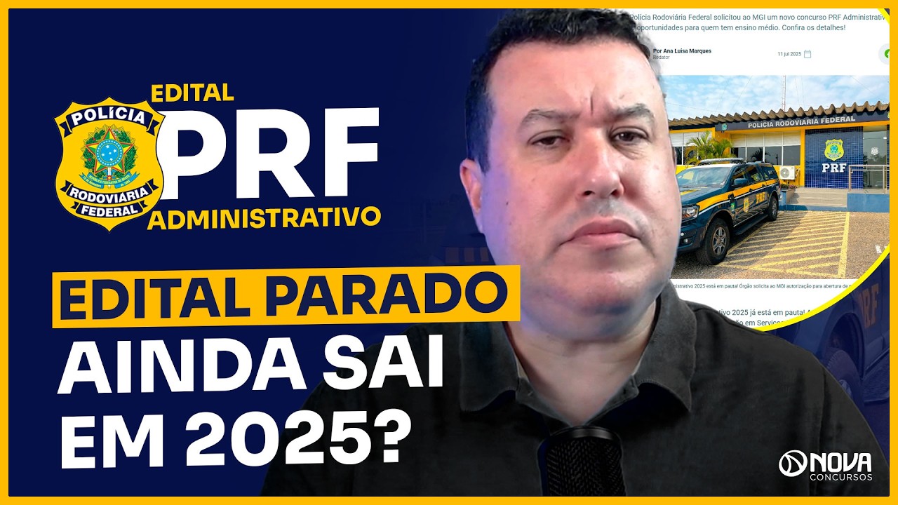 CONCURSO PRF ADMINISTRATIVO 2025: ÚLTIMAS MOVIMENTAÇÕES 🔥