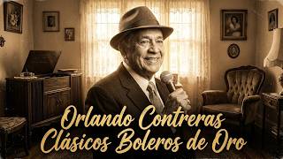 Orlando Contreras Clásicos Boleros de Oro: Canciones Populares para Tardes Nostálgicas Update