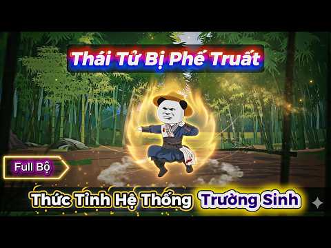 Full Bộ | Phế Thái Tử Thức Tỉnh Hệ Thống Trường Sinh Cộng Điểm Vô Hạn | Phiêu Lưu Dị Giới
