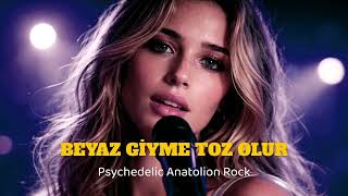 Beyaz Giyme Toz Olur - Psychedelic Anatolian Rock Cover