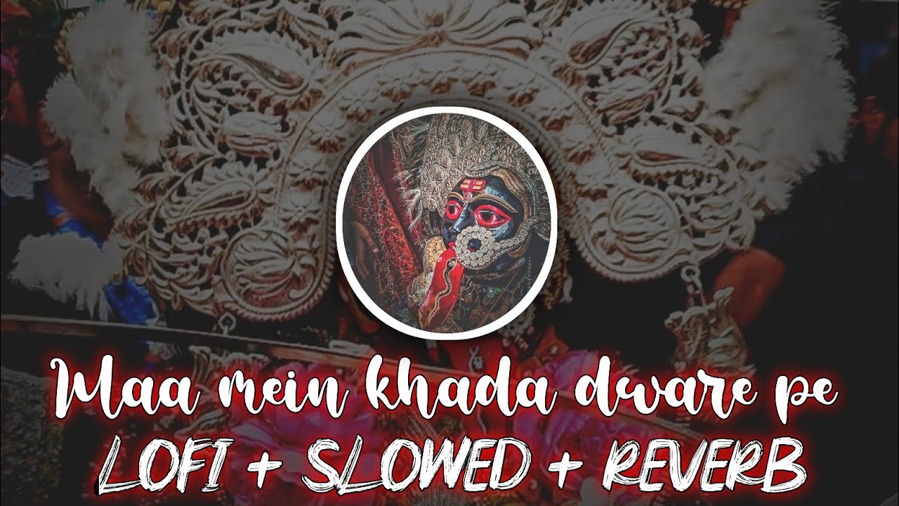 Maa mein khada dware pe  lofi version  slowedreverb  devotions world