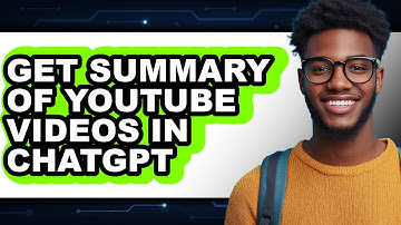 How to Get Summary of YouTube Videos in ChatGPT 2025 - Full Guide