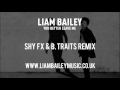 Liam Bailey - You Better Leave Me (Shy FX & B.Traits remix)