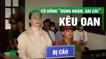 Cô đồng bổ cau “đúng nhận, sai cãi” kêu oan, tòa trả hồ sơ để điều tra lại | VTC14